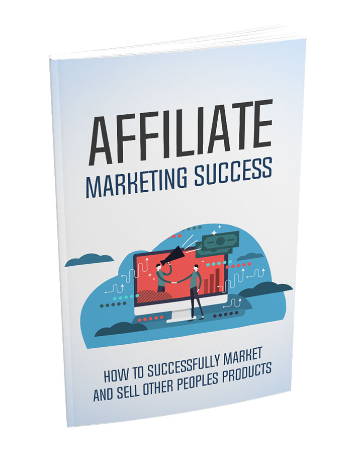 Affiliate Marketing Success, How to successfully market and sell other peoples products.