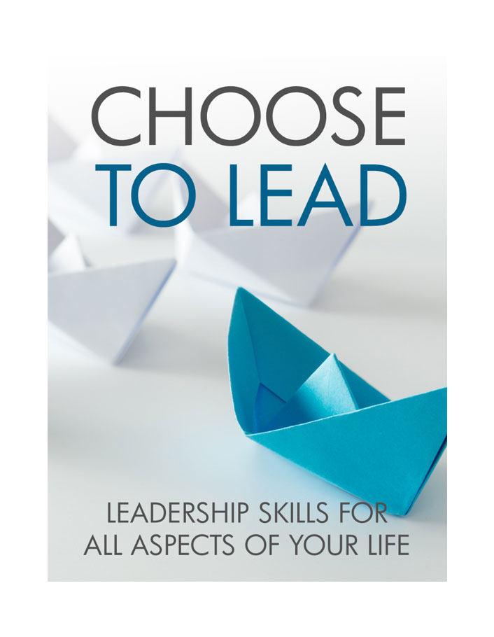 Choose To Lead, leadership skills for all aspects of your life.