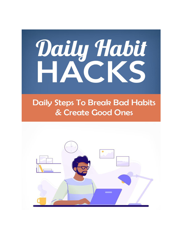 Daily Habit Hacks, daily steps to break bad habits & create good ones.