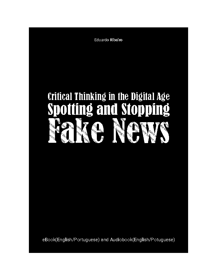 Critical Thinking in the Digital Age Spotting and Stopping Fake News